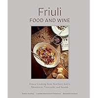 Friuli Food and Wine: Frasca Cooking from Northern Italy's Mountains, Vineyards, and Seaside