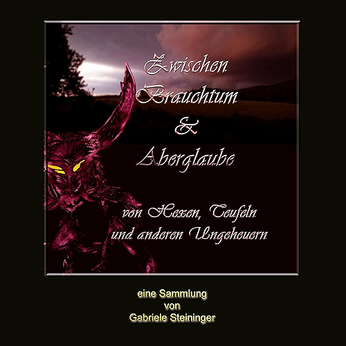 Download Zwischen Brauchtum und Aberglaube: Von Hexen, Teufeln und anderen Ungeheuern (German Edition) PDF