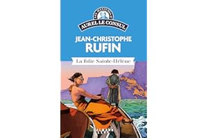 Les aventures d'Aurel le consul - La Folie Sainte Hélène (French Edition)