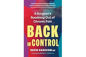 Back in Control, 3rd Edition: A Surgeon’s Roadmap Out of Chronic Pain