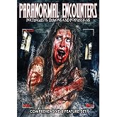 Paranormal Encounters: Poltergeists, Demons And Possessions
