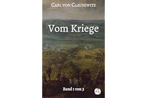 Vom Kriege. Band Eins: Das vollständige Werk in drei Bänden (Standardwerk zur Kriegsstrategie 1) (German Edition)