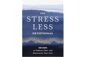 The Stress Less Devotional: 100 Days to Embrace Rest and Rejuvenate Your Soul – The Perfect Christian New Year's Resolution G
