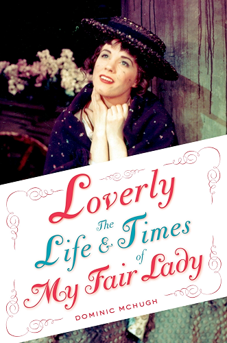 Download Loverly: The Life and Times of My Fair Lady (Broadway Legacies) (English Edition) PDF