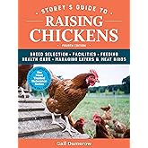 Storey's Guide to Raising Chickens, 4th Edition: Breed Selection, Facilities, Feeding, Health Care, Managing Layers & Meat Birds