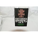 Education's Smoking Gun: How Teachers' Colleges Have Destroyed Education in America