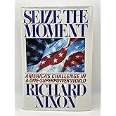 Seize the Moment: America's Challenge in a One-Superpower World