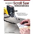 Big Book of Scroll Saw Woodworking: More Than 60 Projects and Techniques for Fretwork, Intarsia, and Other Scroll Saw Crafts (Fox Chapel Publishing) Patterns for Beginners to Advanced Woodworkers
