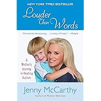 Louder Than Words: A Mother's Journey in Healing Autism