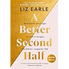 A Better Second Half: Dial Back Your Age to Live a Longer, Healthier, Happier Life. The Number 1 Sunday Times bestseller