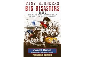 Tiny Blunders/Big Disasters Book 2: The Many Tiny Mistakes That Changed the World Forever - Premiere Edition