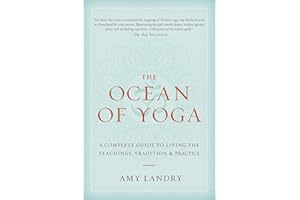 The Ocean of Yoga: A Complete Guide to Living the Teachings, Tradition, and Practice