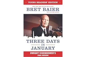 Three Days in January: Young Readers’ Edition: Dwight Eisenhower's Final Mission – The Historic Transition and Leadership Lessons for America