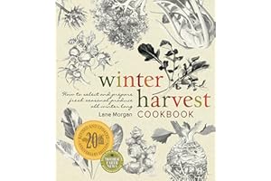 Winter Harvest Cookbook: How to Select and Prepare Fresh Seasonal Produce All Winter Long (Mother Earth News Books for Wiser 