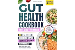 Gut Health Cookbook for Busy Women: 80+ Easy Delicious Recipes to Support Your Microbiome, Balance Hormones, and Beat Bloatin