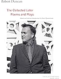 Robert Duncan: The Collected Later Poems and Plays (Volume 3) (The Collected Writings of Robert Duncan)