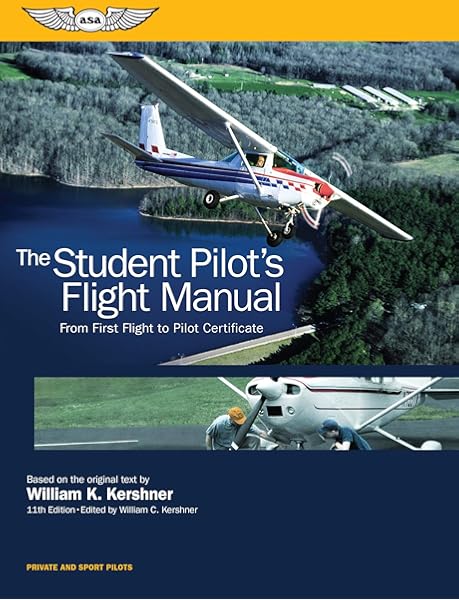 The Student S Pilot S Flight Manual From First Flight To Private Certificiate Ninth Edition Kershner William K Amazon Com Books