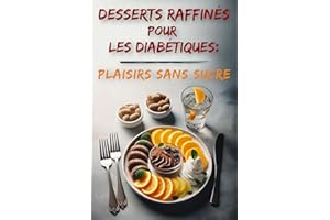 DESSERTS RAFFINÉS POUR LES DIABÉTIQUES: PLAISIRS SANS SUCRE (French Edition)