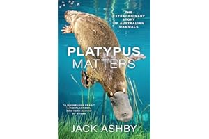 Platypus Matters: The Extraordinary Story of Australian Mammals