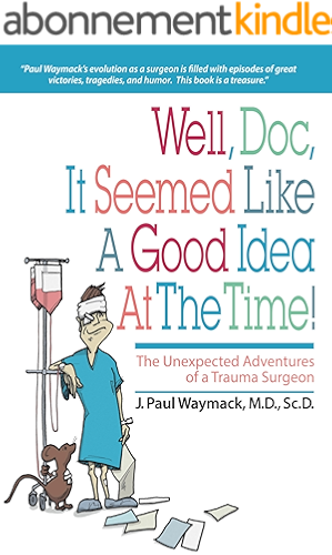 Download Well, Doc, It Seemed Like a Good Idea At The Time!: The Unexpected Adventures of a Trauma Surgeon (English Edition) PDF