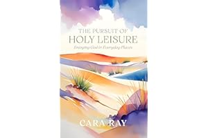 The Pursuit of Holy Leisure: Enjoying God in Everyday Places