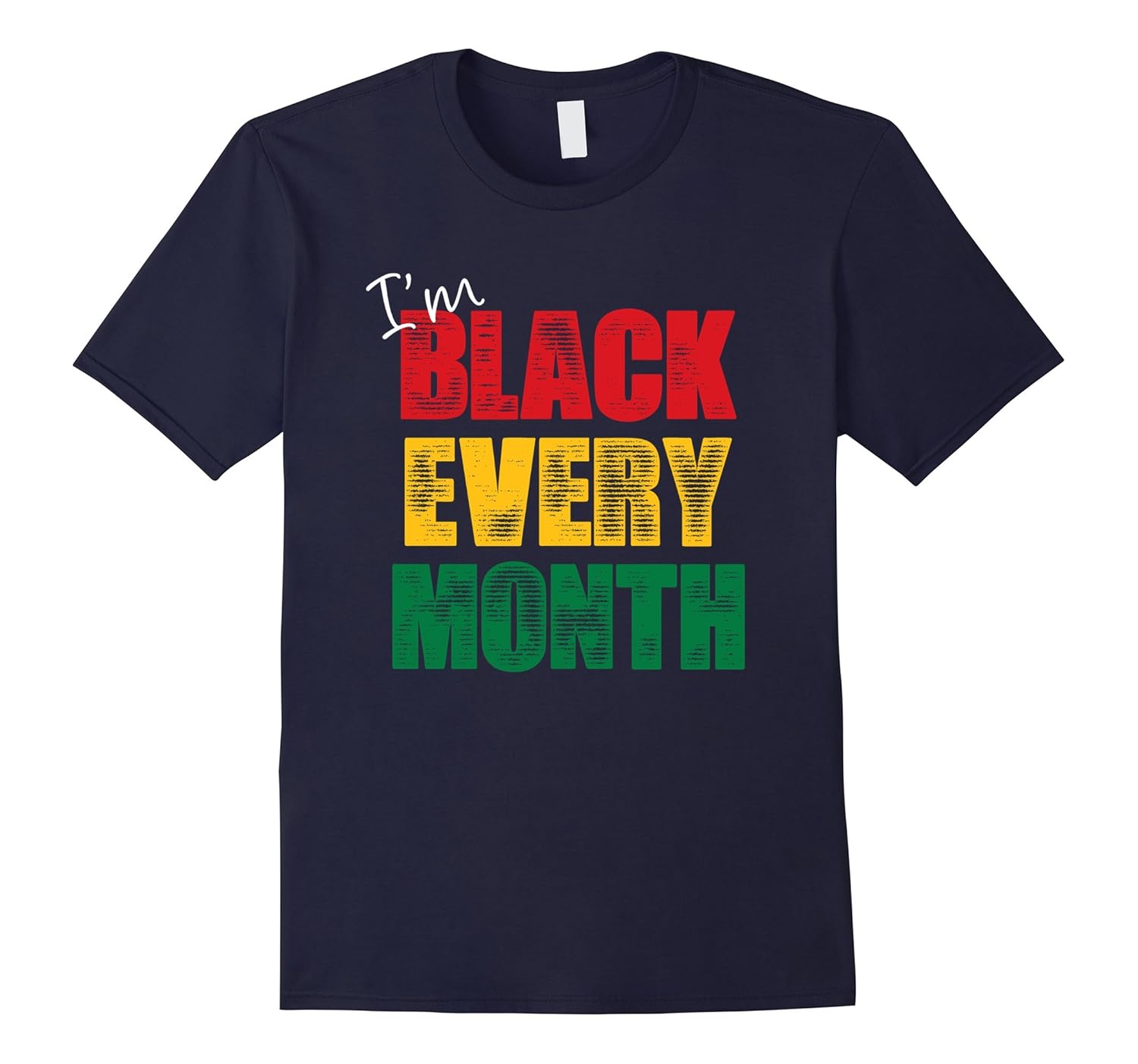 Black History Month Tshirt I'm Black Every Month Shirt-ANZ