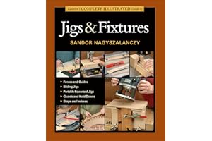 Taunton's Complete Illustrated Guide to Jigs & Fixtures (Complete Illustrated Guides)