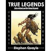 TRUE LEGENDS by Stephen Quayle (2013-05-04)