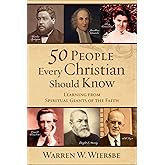 50 People Every Christian Should Know: Learning from Spiritual Giants of the Faith