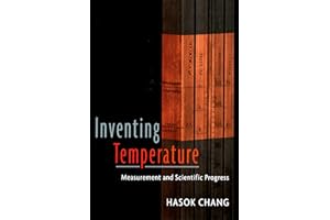 Inventing Temperature: Measurement and Scientific Progress (Oxford Studies in Philosophy of Science)