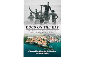 Docs on the Bay: The Dream that Became America's Most Unlikely Medical School