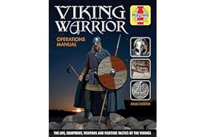 Viking Warrior Operations Manual: The life, equipment, weapons and fighting tactics of the Vikings