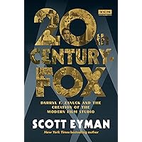 20th Century-Fox: Darryl F. Zanuck and the Creation of the Modern Film Studio (Turner Classic Movies)