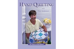 Hand Quilting with Alex Anderson: Six Projects for Hand Quilters (Quilting Basics S)