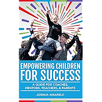 Empowering Children for Success: A Guide for Coaches, Mentors, Teachers, & Parents book cover