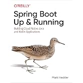 Spring Boot: Up and Running: Building Cloud Native Java and Kotlin Applications