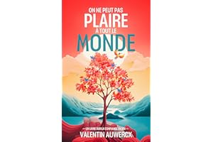 On ne peut pas plaire à tout le monde (Confiance en soi, changement, réussite et développement personnel) (French Edition)