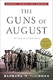 The Guns of August: The Outbreak of World War I; Barbara W. Tuchman's Great War Series (Modern Library 100 Best Nonfiction Books)