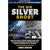 The Big Silver Short: How The Wall Street Banks Have Left The Silver Market In Place For The Short-Squeeze Of A Lifetime
