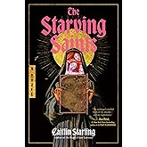 The Starving Saints: A Dark Medieval Tale of Survival, Divine Intervention, and Unraveling Mysteries Amidst a Castle's Descent into Madness―Perfect for Summer Reading