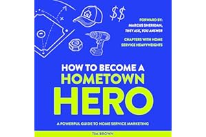 How to Become a Hometown Hero: A Powerful Guide to Home Services Marketing