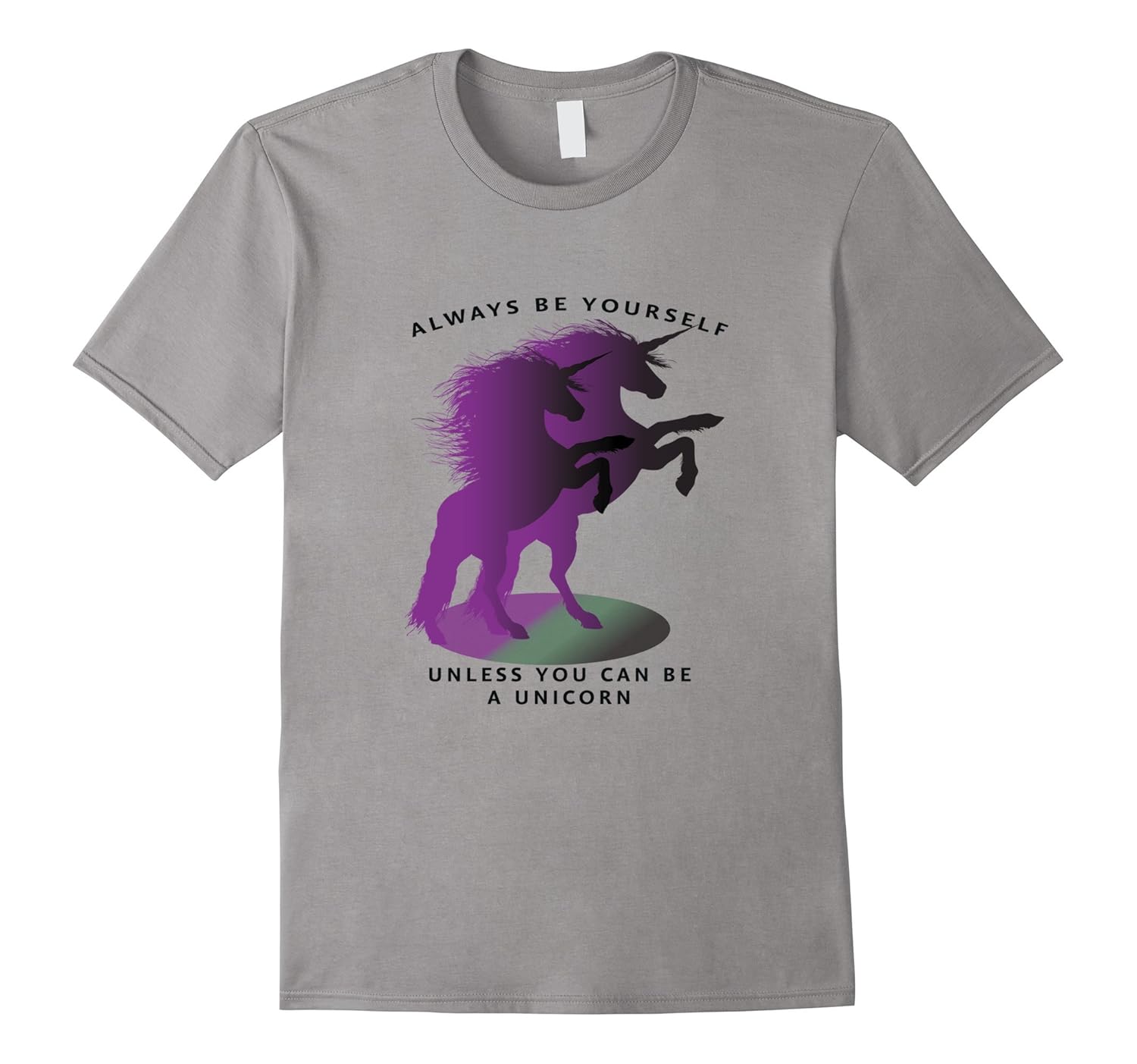 Always Be Yourself Unless You Can Be a Unicorn - T-Shirt-ANZ