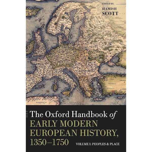 OXFORD HANDBOOK OF EARLY MOD EUR HIST 1350-1750 V1:PEOPLES & PLACE