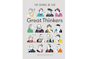 Great Thinkers: Simple tools from sixty great thinkers to improve your life today. (The School of Life Library)