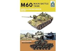 M60 Main Battle Tank: America's Cold War Warrior 1959–1997 (Tank Craft)