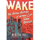 Wake: The Hidden History of Women-Led Slave Revolts