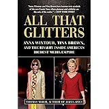 All That Glitters: Anna Wintour, Tina Brown, and the Rivalry Inside America's Richest Media Empire