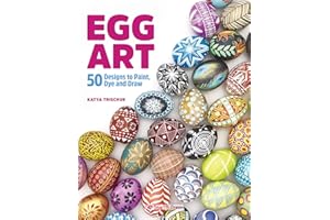 Egg Art: 50 Designs to Paint, Dye and Draw