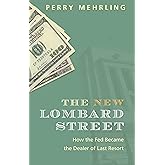 The New Lombard Street: How the Fed Became the Dealer of Last Resort