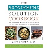 The Autoimmune Solution Cookbook: Over 150 Delicious Recipes to Prevent and Reverse the Full Spectrum of Inflammatory Symptoms and Diseases